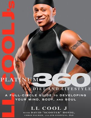 LL Cool j's Platinum 360 Diet and Lifestyle: A Full-Circle Guide to Developing Your Mind, Body, and Soul image number 0