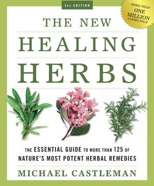 The New Healing Herbs: The Essential Guide to More Than 125 of Nature's Most Potent Herbal Remedies image number 0