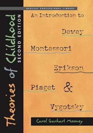 Theories of Childhood: An Introduction to Dewey, Montessori, Erikson, Piaget, and Vygotsky image number 0