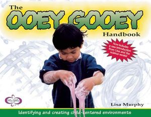 The Ooey Gooey(r) Handbook: Identifying and Creating Child-Centered Environments image number 0