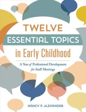 Twelve Essential Topics in Early Childhood: A Year of Professional Development in Staff Meetings image number 0
