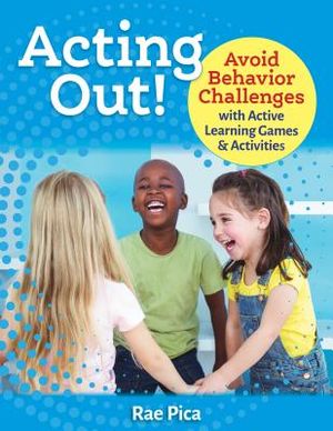 Acting Out!: Avoid Behavior Challenges with Active Learning Games and Activities image number 0