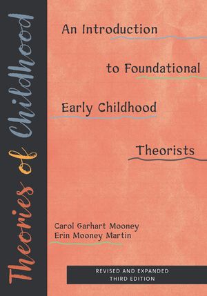 Theories of Childhood, Revised and Expanded Third Edition: An Introduction to Foundational Early Childhood Theorists image number 0