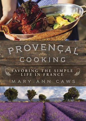 Proven&ccedil;al Cooking: Savoring the Simple Life in France image number 0