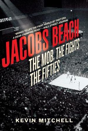 Jacobs Beach: The Mob, the Fights, the Fifties image number 0