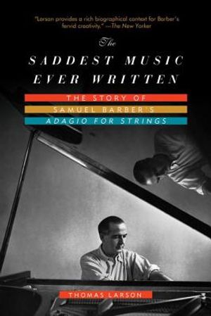 The Saddest Music Ever Written: The Story of Samuel Barber's Adagio for Strings image number 0