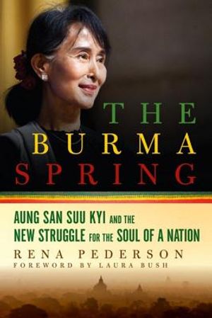 The Burma Spring: Aung San Suu Kyi and the New Struggle for the Soul of a Nation image number 0