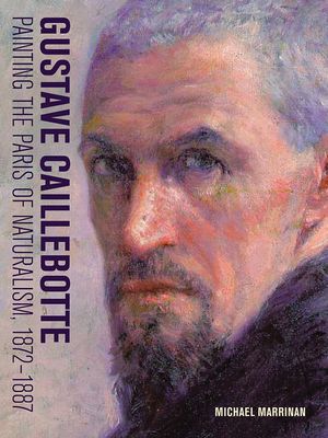 Gustave Caillebotte: Painting the Paris of Naturalism, 1872-1887 image number 0
