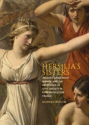 Hersilia's Sisters: Jacques-Louis David, Women, and the Emergence of Civil Society in Post-Revolution France image number 0