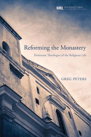 Reforming the Monastery: Protestant Theologies of the Religious Life image number 0