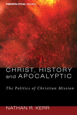 Christ, History and Apocalyptic: The Politics of Christian Mission image number 0