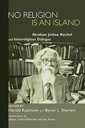 No Religion Is an Island: Abraham Joshua Heschel and Interreligious Dialogue image number 0