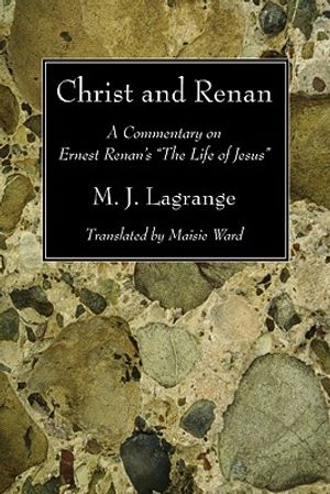 Christ and Renan: A Commentary on Ernest Renan's "The Life of Jesus" image number 0