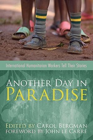 Another Day in Paradise: International Humanitarian Workers Tell Their Stories image number 0