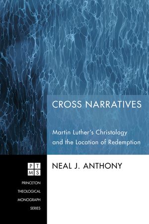 Cross Narratives: Martin Luther's Christology and the Location of Redemption image number 0