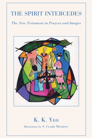 The Spirit Intercedes: The New Testament in Prayers and Images image number 0