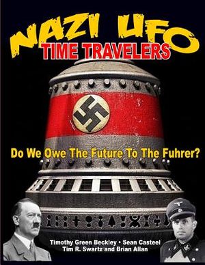 NAZI UFO Time Travelers: Do We Owe The Future To The Furher? image number 0