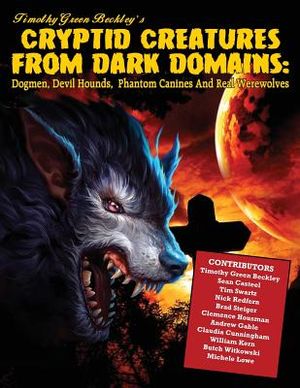 Cryptid Creatures From Dark Domains: Dogmen, Devil Hounds, Phantom Canines And Real Werewolves image number 0