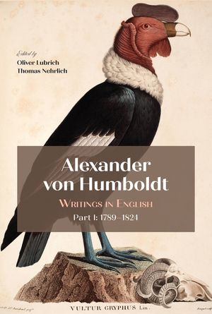 Alexander Von Humboldt: Writings in English, Part I: 1789-1824 image number 0