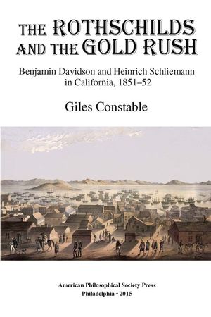 The Rothschilds and the Gold Rush: Benjamin Davidson and Heinrich Schliemann in California, 1851-52 image number 0