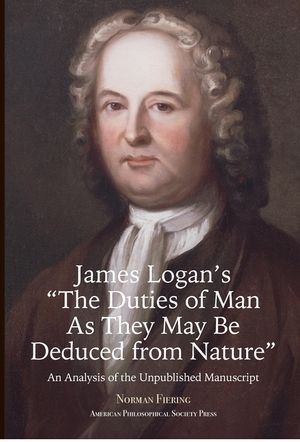James Logan's "The Duties of Man as They May Be Deduced from Nature": An Analysis of the Unpublished Manuscript image number 0