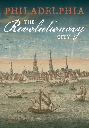 Philadelphia, the Revolutionary City image number 0