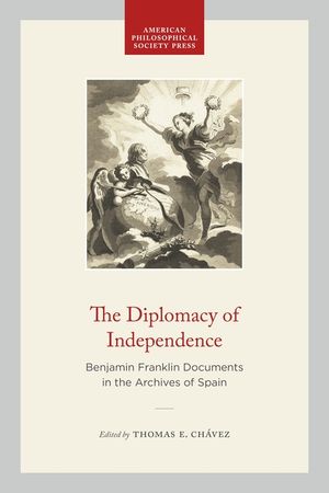 The Diplomacy of Independence: Benjamin Franklin Documents in the Archives of Spain image number 0