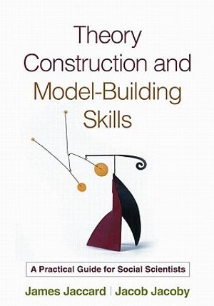 Theory Construction and Model-Building Skills: A Practical Guide for Social Scientists image number 0