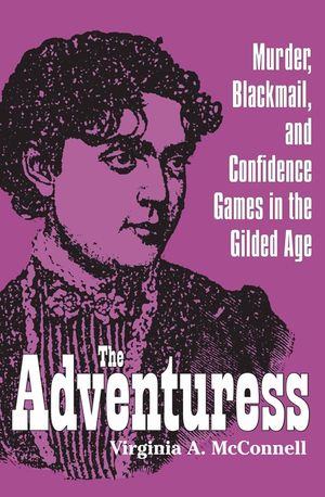 The Adventuress: Murder, Blackmail, and Confidence Games in the Gilded Age image number 0