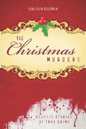 The Christmas Murders: Classic Stories of True Crime image number 0