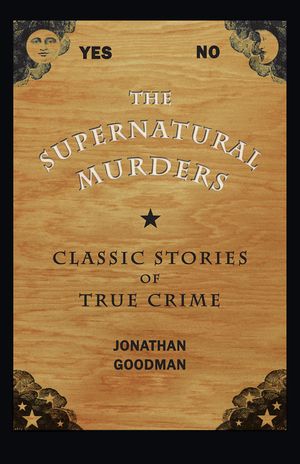 The Supernatural Murders: Classic True Crime Stories image number 0