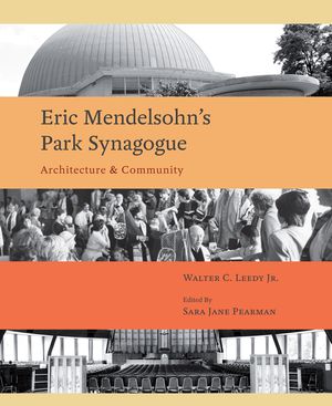 Eric Mendelsohn's Park Synagoue: Architecture and Community image number 0