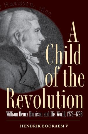 A Child of the Revolution: William Henry Harrison and His World, 1773-1798 image number 0