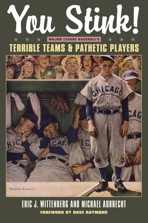 You Stink!: Major League Baseball's Terrible Teams & Pathetic Players image number 0