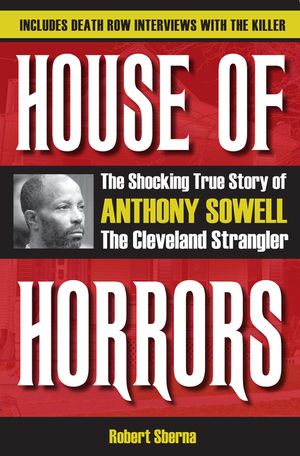 House of Horrors: The Shocking True Story of Anthony Sowell, the Cleveland Strangler image number 0