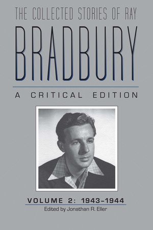 The Collected Stories of Ray Bradbury: A Critical Edition Volume 2, 1943-1944 image number 0