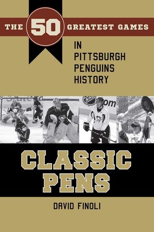 Classic Pens: The 50 Greatest Games in Pittsburgh Penguins History image number 0