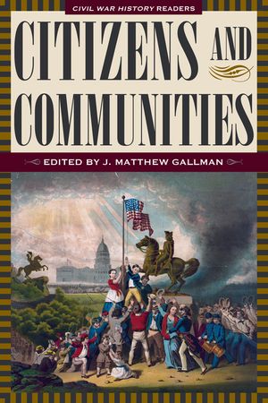 Citizens and Communities: Civil War History Readers, Volume 4 image number 0