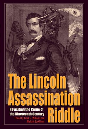 The Lincoln Assassination Riddle: Revisiting the Crime of the Nineteenth Century image number 0
