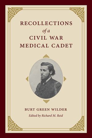 Recollections of a Civil War Medical Cadet: Burt Green Wilder image number 0