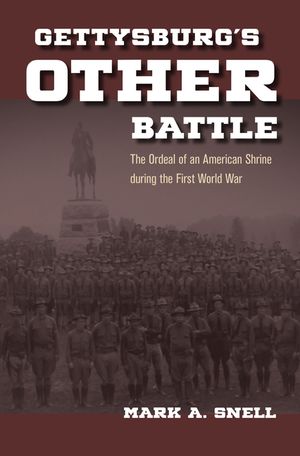 Gettysburg's Other Battle: The Ordeal of an American Shrine During the First World War image number 0