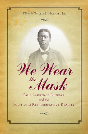 We Wear the Mask : Paul Laurence Dunbar and the Politics of Representative Reality image number 0