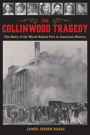 The Collinwood Tragedy: The Story of the Worst School Fire in American History image number 0
