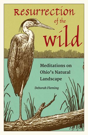 Resurrection of the Wild: Meditations on Ohio's Natural Landscape image number 0