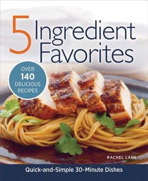 5 Ingredient Favorites: Over 140 Delicious Recipes image number 0
