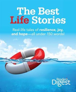 The Best Life Stories: 150 Real-Life Tales of Resilience, Joy, and Hope-All 150 Words or Less! image number 0