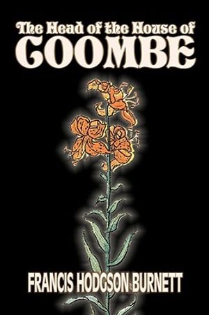 The Head of the House of Coombe by Frances Hodgson Burnett, Juvenile Fiction, Classics, Family image number 0