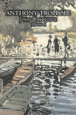 John Caldigate, Volume I of II by Anthony Trollope, Fiction, Literary image number 0
