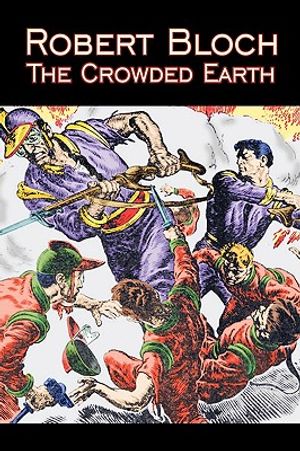 The Crowded Earth by Robert Bloch, Science Fiction, Fantasy, Adventure image number 0