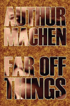 Far Off Things by Arthur Machen, History, Biography & Autobiography, Literary image number 0